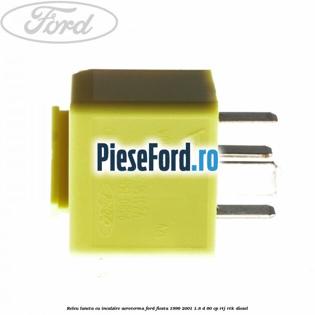 Releu luneta cu incalzire aeroterma Ford Fiesta 1996-2001 1.8 D 60 cp Releu luneta cu incalzire aeroterma Ford Fiesta 1996-2001 1.8 D 60 cp RTJ, RTK diesel