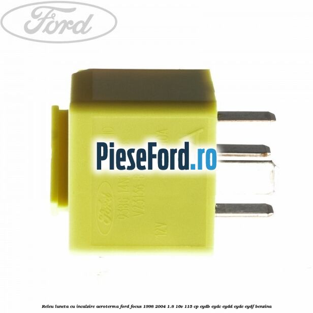 Releu luneta cu incalzire aeroterma Ford Focus 1998-2004 1.8 16V 115 cp EYDB, EYDC, EYDD, EYDE, EYDF benzina