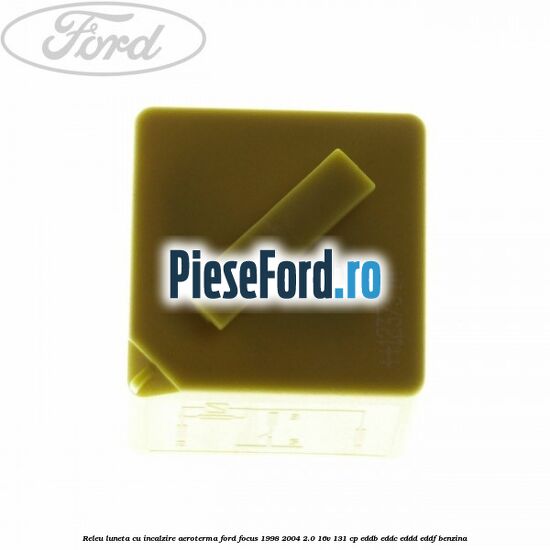 Releu luneta cu incalzire aeroterma Ford Focus 1998-2004 2.0 16V 131 cp EDDB, EDDC, EDDD, EDDF benzina