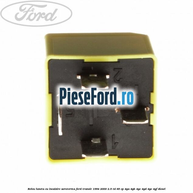 Releu luneta cu incalzire aeroterma Ford Transit 1994-2000 2.5 TD 85 cp 4GA, 4GB, 4GC, 4GD, 4GE, 4GF diesel