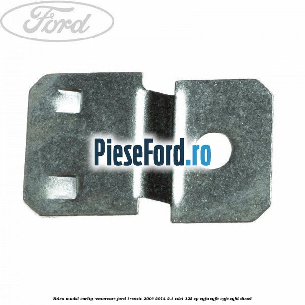 Releu modul carlig remorcare Ford Transit 2006-2014 2.2 TDCi 125 cp CYFA, CYFB, CYFC, CYFD diesel