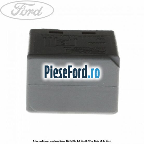 Releu multifunctional Ford Focus 1998-2004 1.8 DI/TDDi 75 cp Releu multifunctional Ford Focus 1998-2004 1.8 DI/TDDi 75 cp BHDA, BHDB diesel