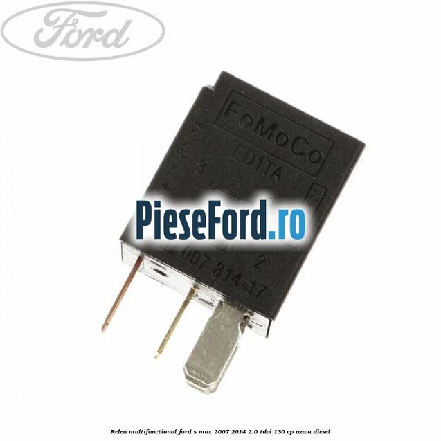 Releu multifunctional Ford S-Max 2007-2014 2.0 TDCi 130 cp Releu multifunctional Ford S-Max 2007-2014 2.0 TDCi 130 cp AZWA diesel
