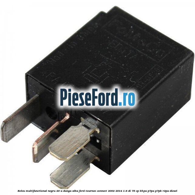 Releu multifunctional negru 20 A, dunga alba Ford Tourneo Connect 2002-2014 1.8 Di 75 cp BHPA, P7PA, P7PB, R2PA diesel