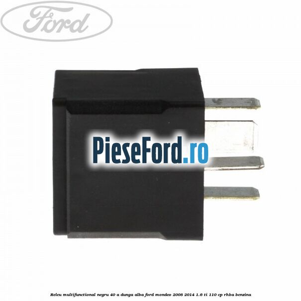 Releu multifunctional negru 40 A, dunga alba Ford Mondeo 2008-2014 1.6 Ti 110 cp Releu multifunctional negru 40 A, dunga alba Ford Mondeo 2008-2014 1.6 Ti 110 cp RHBA benzina