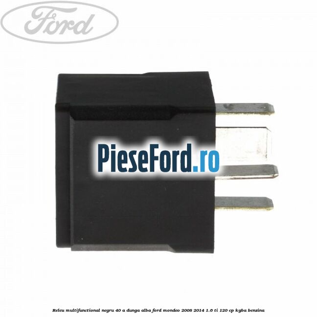 Releu multifunctional negru 40 A, dunga alba Ford Mondeo 2008-2014 1.6 Ti 120 cp KGBA benzina