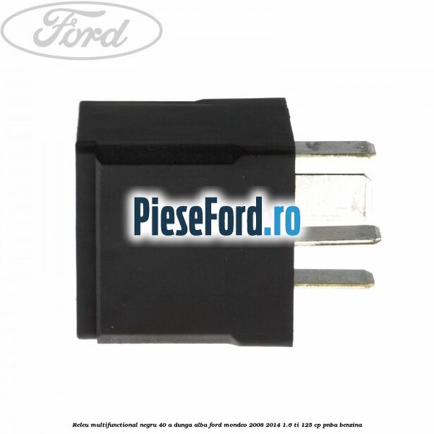 Releu multifunctional negru 40 A, dunga alba Ford Mondeo 2008-2014 1.6 Ti 125 cp Releu multifunctional negru 40 A, dunga alba Ford Mondeo 2008-2014 1.6 Ti 125 cp PNBA benzina