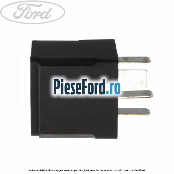 Releu multifunctional negru 40 A, dunga alba Ford Mondeo 2008-2014 2.0 TDCi 130 cp Releu multifunctional negru 40 A, dunga alba Ford Mondeo 2008-2014 2.0 TDCi 130 cp AZBA diesel