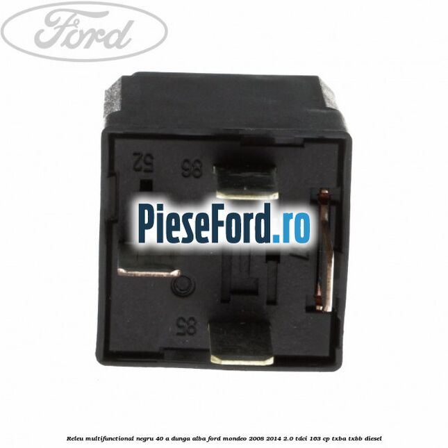 Releu multifunctional negru 40 A, dunga alba Ford Mondeo 2008-2014 2.0 TDCi 163 cp Releu multifunctional negru 40 A, dunga alba Ford Mondeo 2008-2014 2.0 TDCi 163 cp TXBA, TXBB diesel