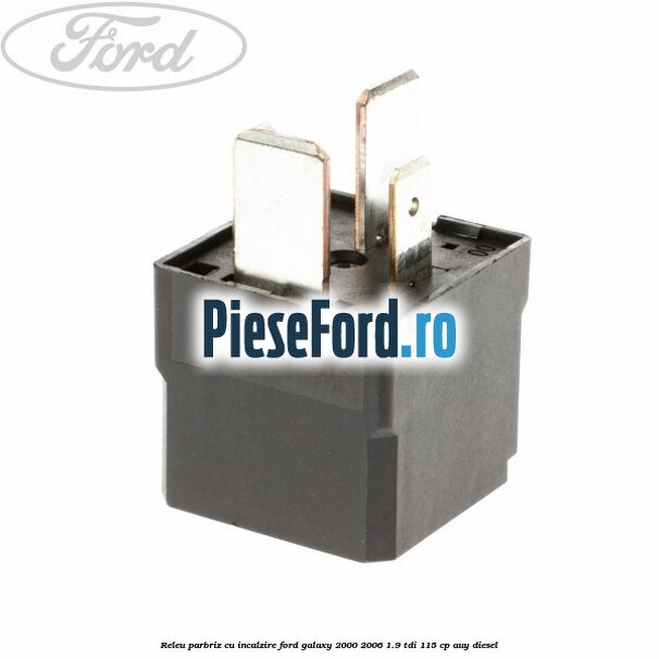 Releu parbriz cu incalzire Ford Galaxy 2000-2006 1.9 TDI 115 cp Releu parbriz cu incalzire Ford Galaxy 2000-2006 1.9 TDI 115 cp AUY diesel