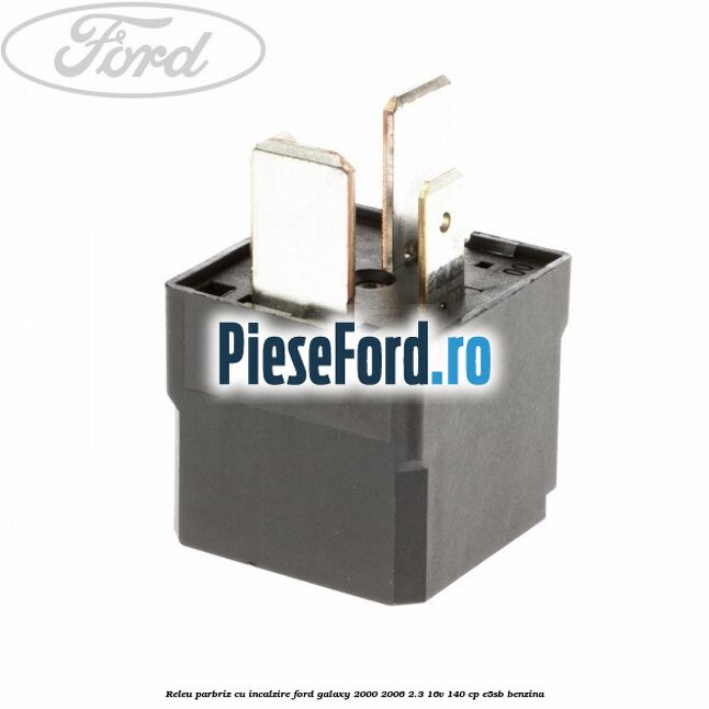 Releu parbriz cu incalzire Ford Galaxy 2000-2006 2.3 16V 140 cp E5SB benzina