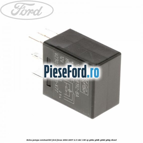 Releu pompa combustibil Ford Focus 2004-2007 2.0 TDCi 136 cp G6DA, G6DB, G6DD, G6DG diesel