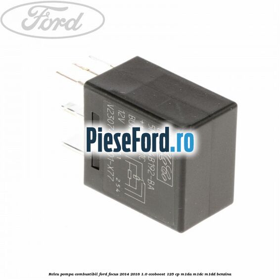 Releu pompa combustibil Ford Focus 2014-2018 1.0 EcoBoost 125 cp M1DA, M1DC, M1DD benzina