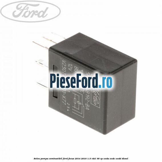 Releu pompa combustibil Ford Focus 2014-2018 1.5 TDCi 95 cp XXDA, XXDC, XXDD diesel