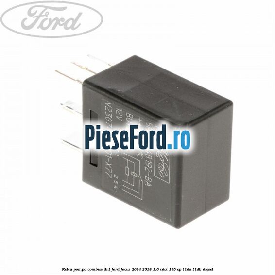 Releu pompa combustibil Ford Focus 2014-2018 1.6 TDCi 115 cp T1DA, T1DB diesel