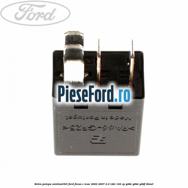 Releu pompa combustibil Ford Focus C-Max 2003-2007 2.0 TDCi 133 cp G6DC, G6DE, G6DF diesel