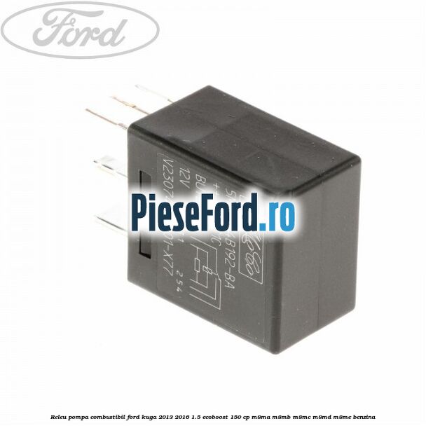 Releu pompa combustibil Ford Kuga 2013-2016 1.5 EcoBoost 150 cp Releu pompa combustibil Ford Kuga 2013-2016 1.5 EcoBoost 150 cp M8MA, M8MB, M8MC, M8MD, M8ME benzina