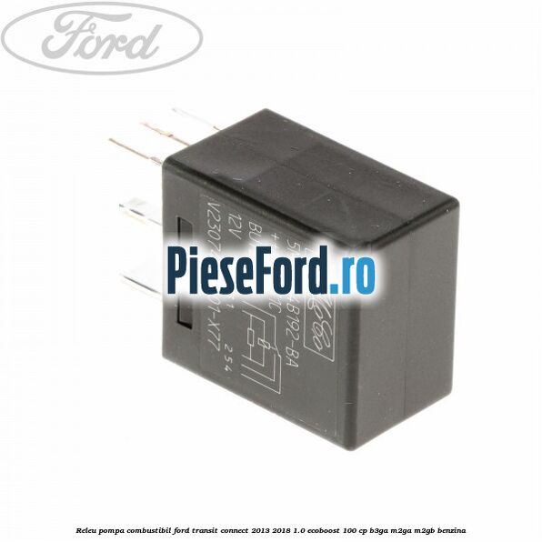 Releu pompa combustibil Ford Transit Connect 2013-2018 1.0 EcoBoost 100 cp B3GA, M2GA, M2GB benzina
