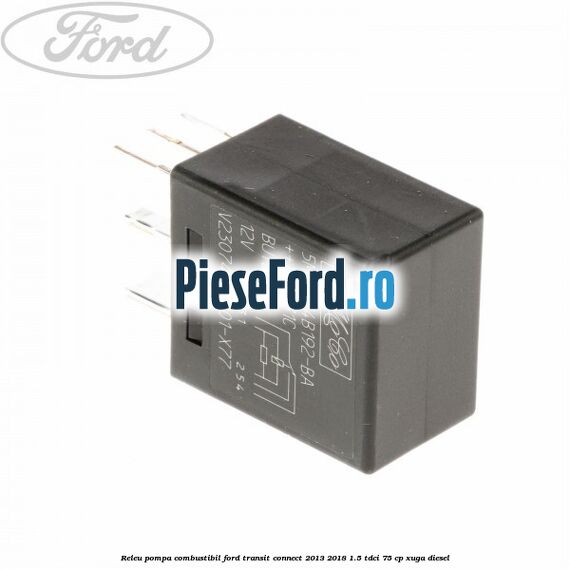 Releu pompa combustibil Ford Transit Connect 2013-2018 1.5 TDCi 75 cp XUGA diesel