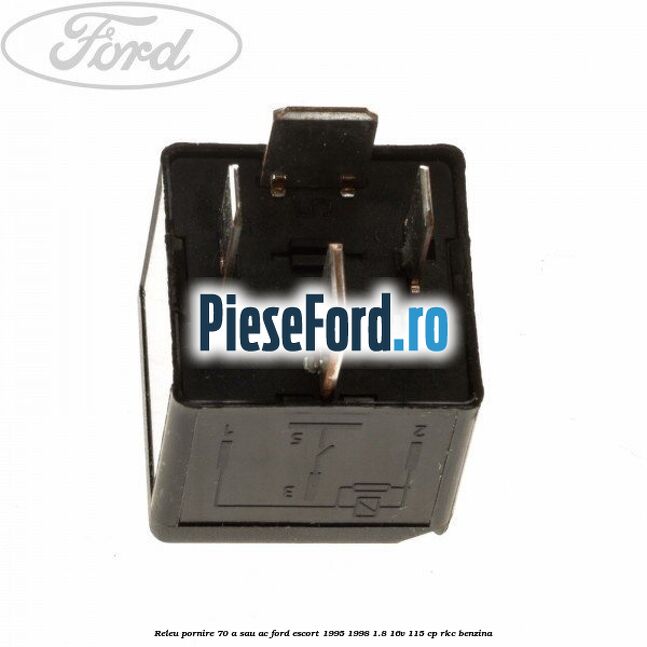 Releu pornire 70 A sau AC Ford Escort 1995-1998 1.8 16V 115 cp Releu pornire 70 A sau AC Ford Escort 1995-1998 1.8 16V 115 cp RKC benzina