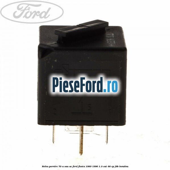 Releu pornire 70 A sau AC Ford Fiesta 1989-1996 1.3 CAT 60 cp J6B benzina