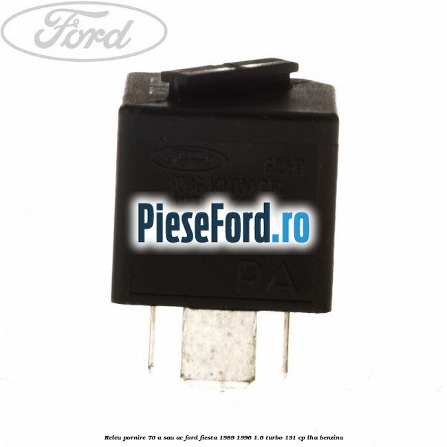 Releu pornire 70 A sau AC Ford Fiesta 1989-1996 1.6 Turbo 131 cp LHA benzina