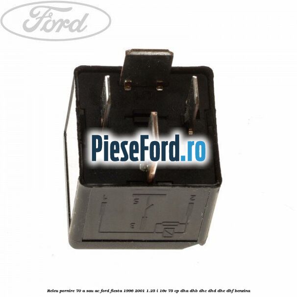 Releu pornire 70 A sau AC Ford Fiesta 1996-2001 1.25 i 16V 75 cp DHA, DHB, DHC, DHD, DHE, DHF benzina