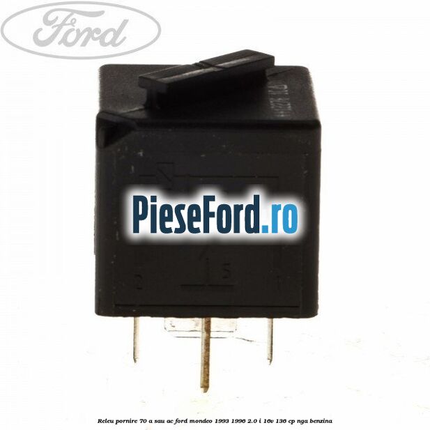 Releu pornire 70 A sau AC Ford Mondeo 1993-1996 2.0 i 16V 136 cp NGA benzina