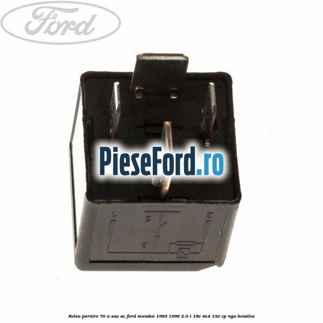 Releu pornire 70 A sau AC Ford Mondeo 1993-1996 2.0 i 16V 4x4 132 cp NGA benzina