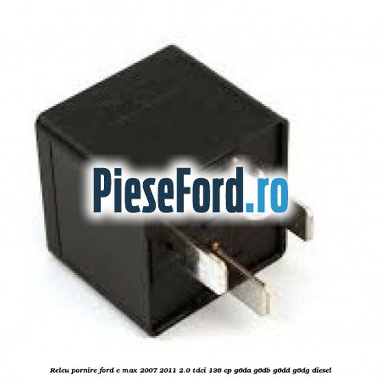 Releu pornire Ford C-Max 2007-2011 2.0 TDCi 136 cp G6DA, G6DB, G6DD, G6DG diesel