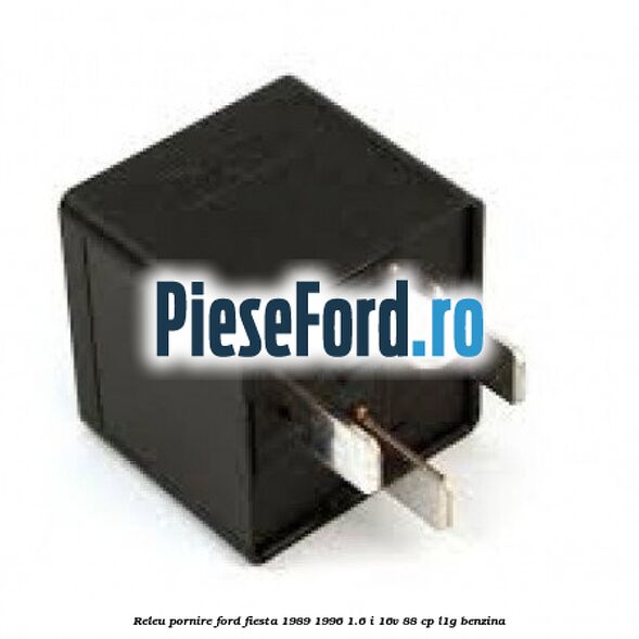 Releu pornire Ford Fiesta 1989-1996 1.6 i 16V 88 cp Releu pornire Ford Fiesta 1989-1996 1.6 i 16V 88 cp L1G benzina