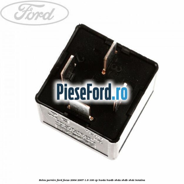Releu pornire Ford Focus 2004-2007 1.6 100 cp HWDA, HWDB, SHDA, SHDB, SHDC benzina