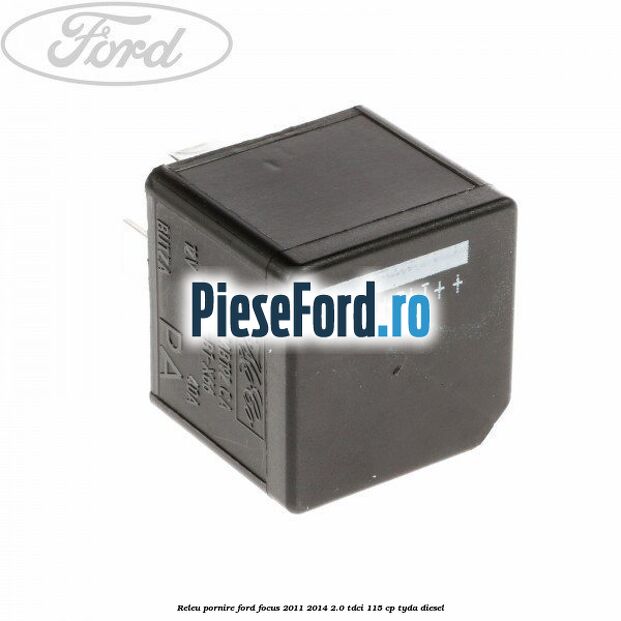 Releu pornire Ford Focus 2011-2014 2.0 TDCi 115 cp TYDA diesel