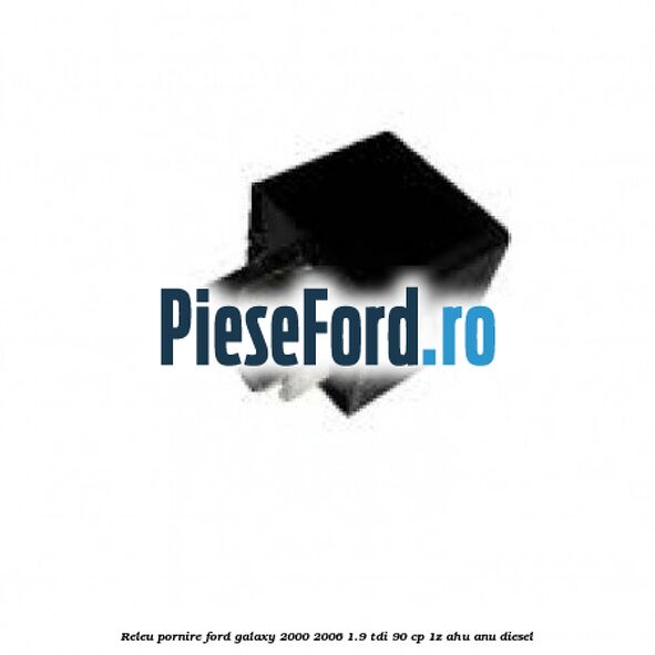 Releu pornire Ford Galaxy 2000-2006 1.9 TDI 90 cp 1Z, AHU, ANU diesel