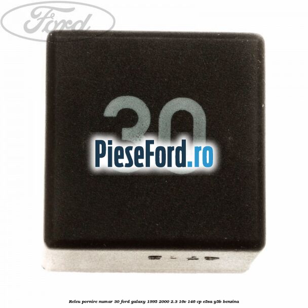 Releu pornire numar 30 Ford Galaxy 1995-2000 2.3 16V 146 cp E5SA, Y5B benzina