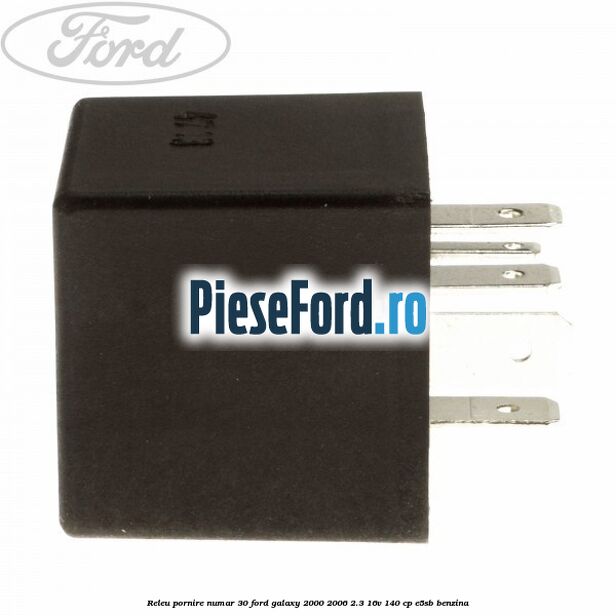 Releu pornire numar 30 Ford Galaxy 2000-2006 2.3 16V 140 cp E5SB benzina