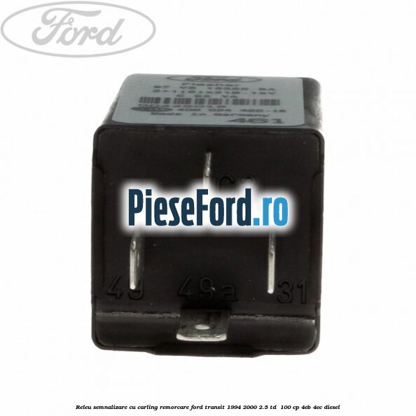 Releu semnalizare cu carling remorcare Ford Transit 1994-2000 2.5 TD 100 cp Releu semnalizare cu carling remorcare Ford Transit 1994-2000 2.5 TD 100 cp 4EB, 4EC diesel