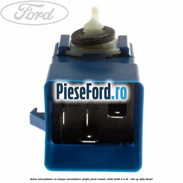 Releu semnalizare cu lampa semnalizare plafon Ford Transit 2000-2006 2.0 DI 100 cp Releu semnalizare cu lampa semnalizare plafon Ford Transit 2000-2006 2.0 DI 100 cp ABFA diesel
