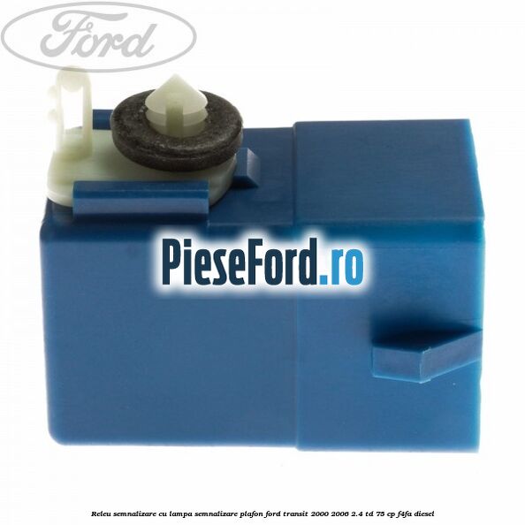 Releu semnalizare cu lampa semnalizare plafon Ford Transit 2000-2006 2.4 TD 75 cp F4FA diesel