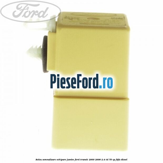 Releu semnalizare echipare Jumbo Ford Transit 2000-2006 2.4 TD 75 cp Releu semnalizare echipare Jumbo Ford Transit 2000-2006 2.4 TD 75 cp F4FA diesel