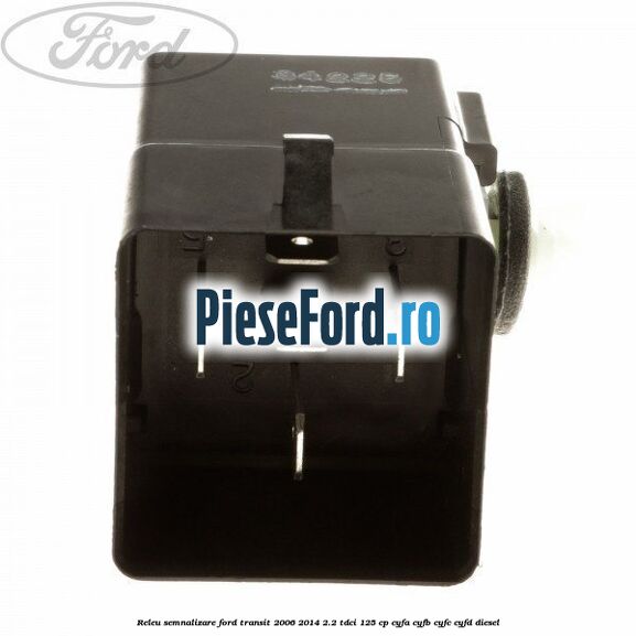 Releu semnalizare Ford Transit 2006-2014 2.2 TDCi 125 cp CYFA, CYFB, CYFC, CYFD diesel