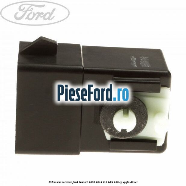 Releu semnalizare Ford Transit 2006-2014 2.2 TDCi 130 cp QWFA diesel