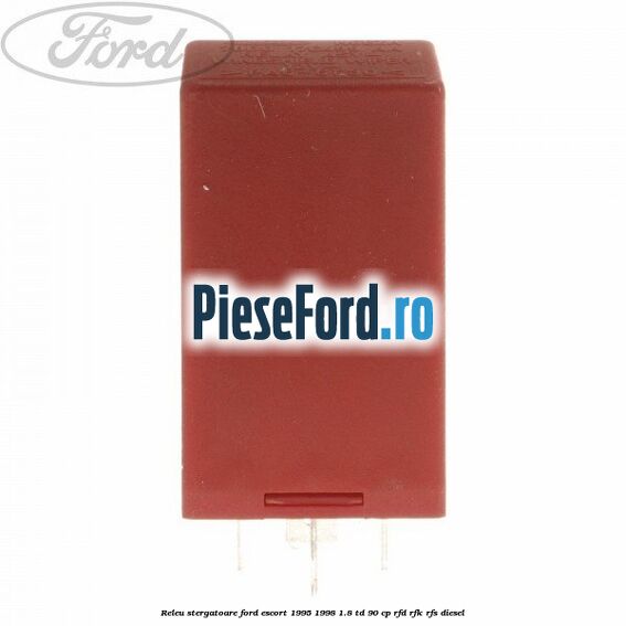 Releu stergatoare Ford Escort 1995-1998 1.8 TD 90 cp RFD, RFK, RFS diesel