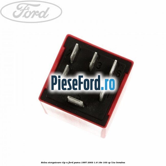Releu stergatoare tip N Ford Puma 1997-2003 1.6 16V 103 cp Releu stergatoare tip N Ford Puma 1997-2003 1.6 16V 103 cp L1W benzina