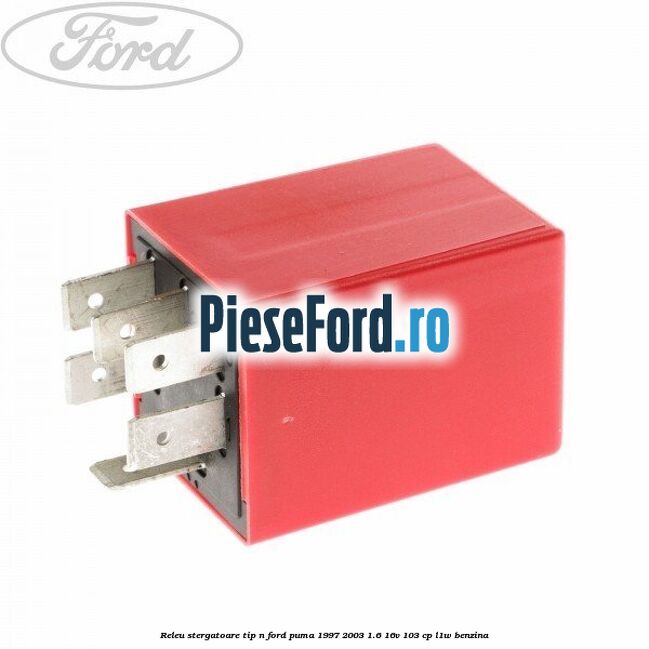 Releu stergatoare tip N Ford Puma 1997-2003 1.6 16V 103 cp Releu stergatoare tip N Ford Puma 1997-2003 1.6 16V 103 cp L1W benzina
