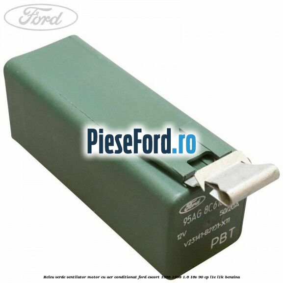 Releu verde ventilator motor, cu aer conditionat Ford Escort 1995-1998 1.6 16V 90 cp L1E, L1K benzina