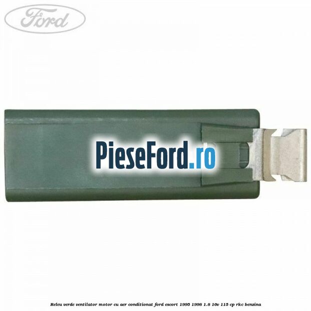 Releu verde ventilator motor, cu aer conditionat Ford Escort 1995-1998 1.8 16V 115 cp RKC benzina