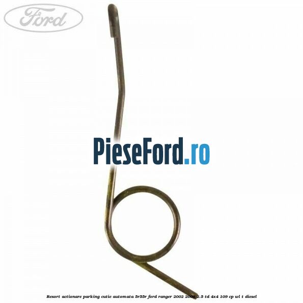 Resort actionare parking cutie automata 5R55R Ford Ranger 2002-2006 2.5 TD 4x4 109 cp WL-T diesel