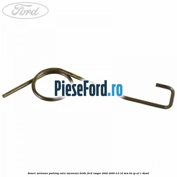 Resort actionare parking cutie automata 5R55R Ford Ranger 2002-2006 2.5 TD 4x4 84 cp WL-T diesel