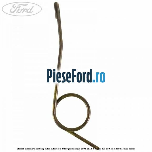 Resort actionare parking cutie automata 5R55R Ford Ranger 2006-2012 3.0 TDCi 4x4 156 cp MD30DITC, WEC diesel